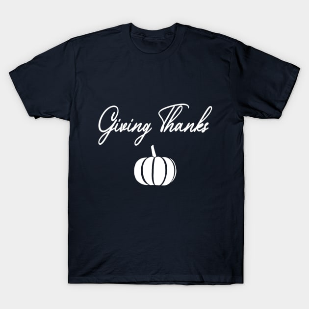 Giving Thanks T-Shirt by aharper1005